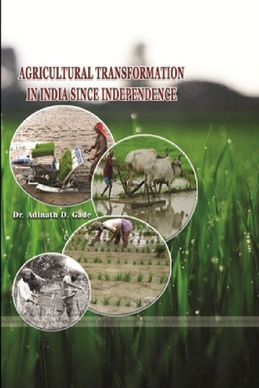 Agricultural Transformation in India Since Independence by Adinath D. Gade