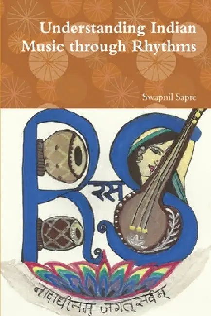 Understanding Indian Music through Rhythms by Swapnil Sapre