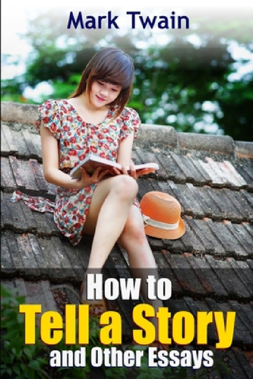 How to Tell a Story and Other Essays by Mark Twain
