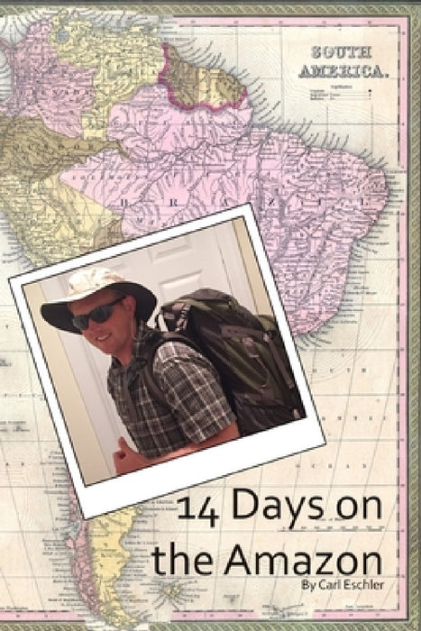 14 Days on the Amazon by Carl Eschler