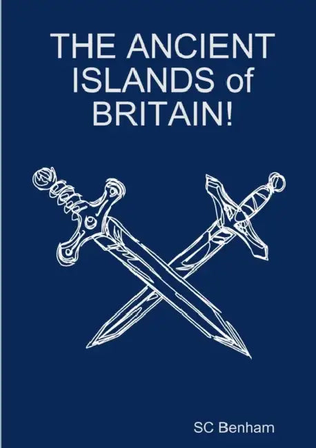 THE ANCIENT ISLANDS of BRITAIN! by Sc Benham