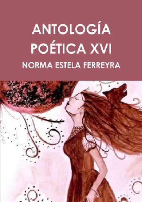 Antología Poética XVI by Norma Estela Ferreyra