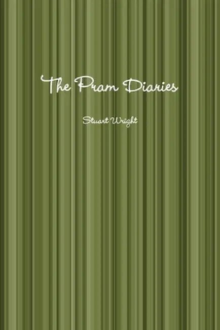 The Pram Diaries by Stuart Wright