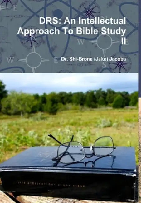 Drs: An Intellectual Approach To Bible Study II by Shi-Brone (Jake) Jacobs