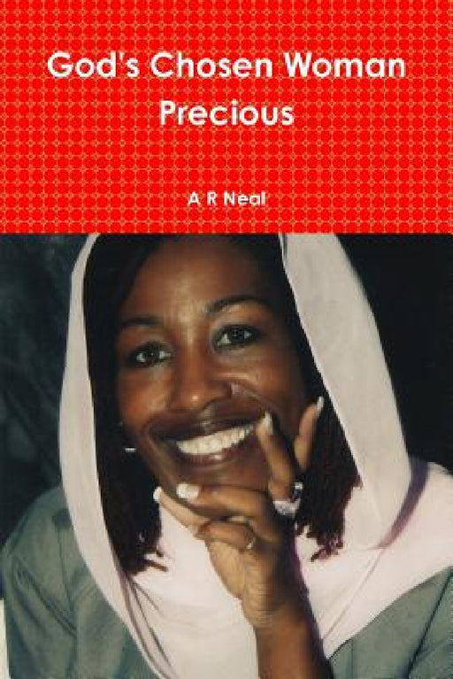 God's Chosen Woman Precious by A. R. Neal