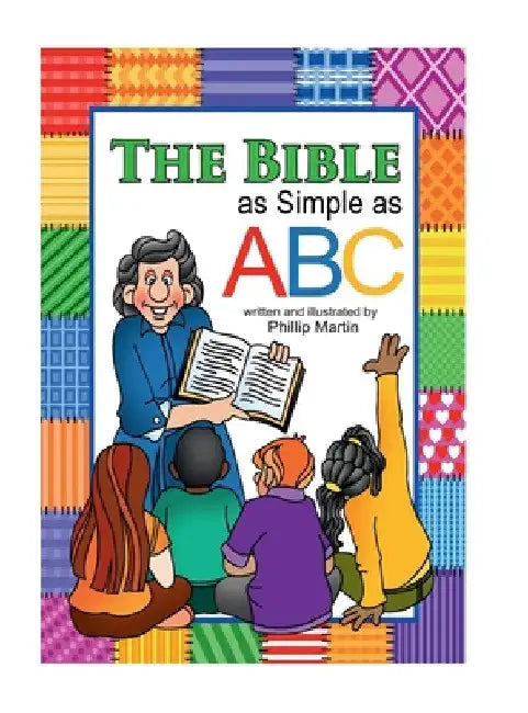 The Bible as Simple as ABC (matte cover) by Phillip Martin