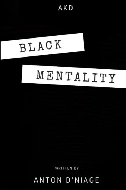 Black Mentality by Anton D'Niage