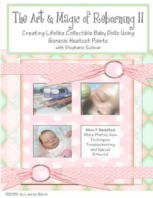 The Art & Magic of Reborning, Edition II by Stephanie Sullivan