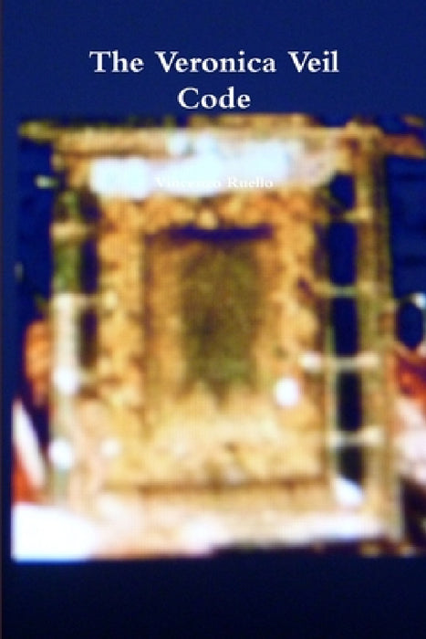 The Veronica Veil Code by Vincenzo Ruello