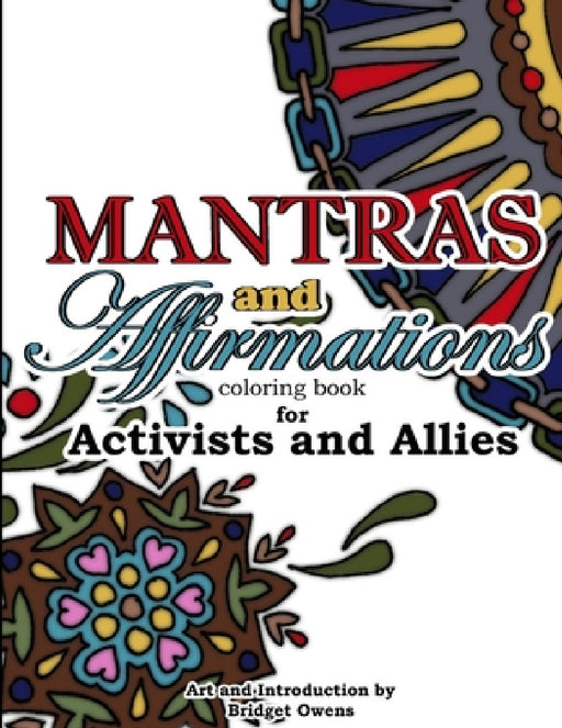 Mantras and Affirmations Coloring Book for Activists and Allies by Bridget Owens