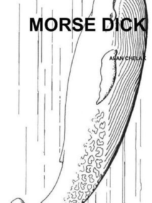 Morse Dick by Alan Chelak