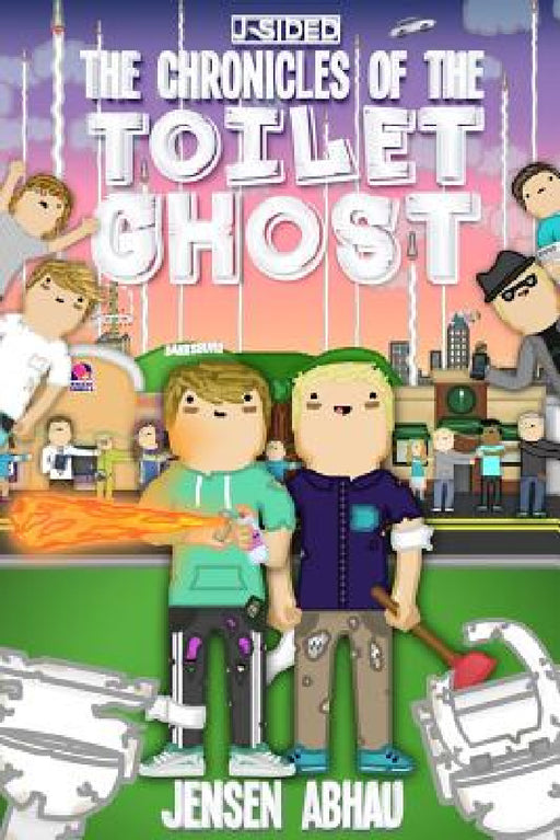 The Chronicles of the Toilet Ghost by Jensen Abhau