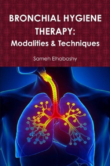 Bronchial Hygiene Therapy: Modalities & Techniques by Sameh Elhabashy