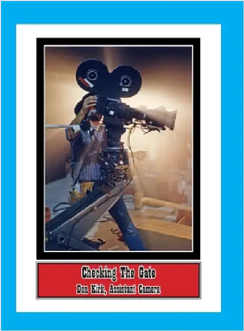 Checking The Gate: Don Kirk, Assistant Camera by Kirk, Don