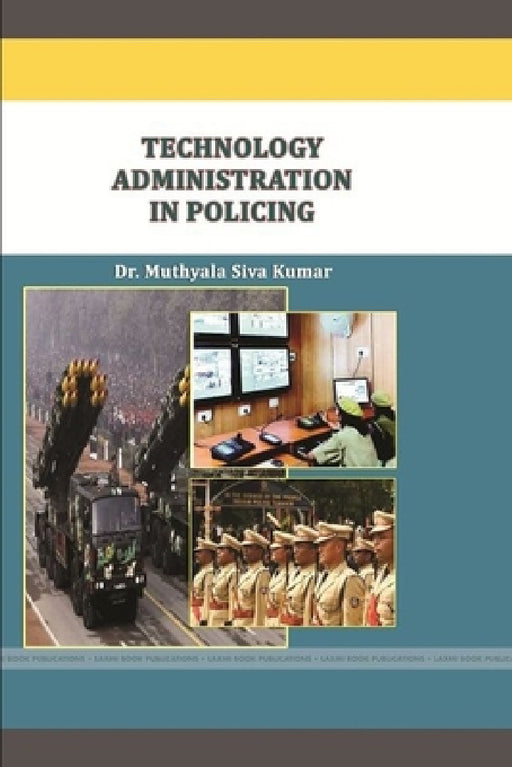 Technology Administration in Policing by Dr Siva Kumar Muthyala