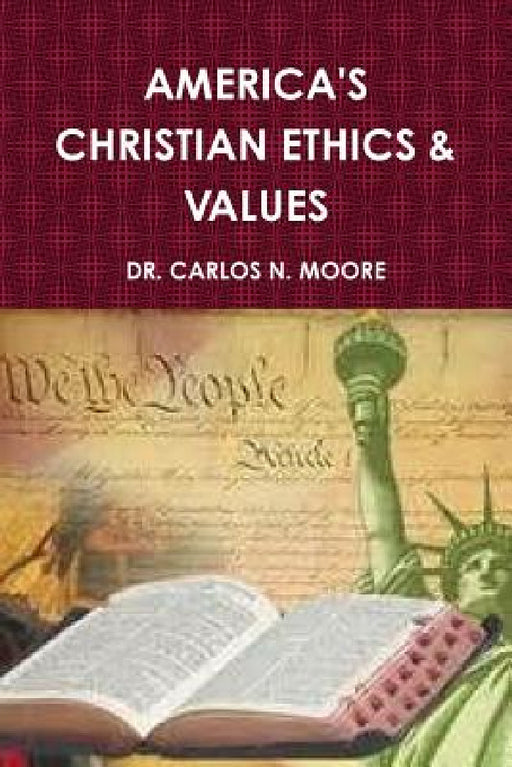 Christian Ethics and Values (Volume 1) by Carlos N. Moore