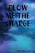 Blow Me the Charge by Michael Ollie Clayton