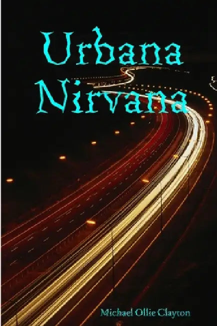 Urbana Nirvana by Michael Ollie Clayton