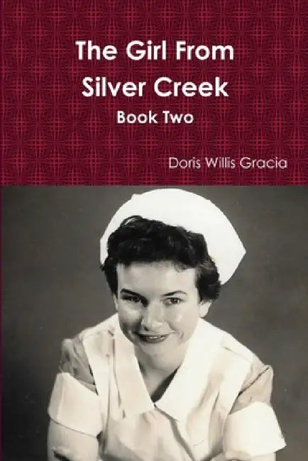 The Girl From Silver Creek Book Two by Doris Willis Gracia