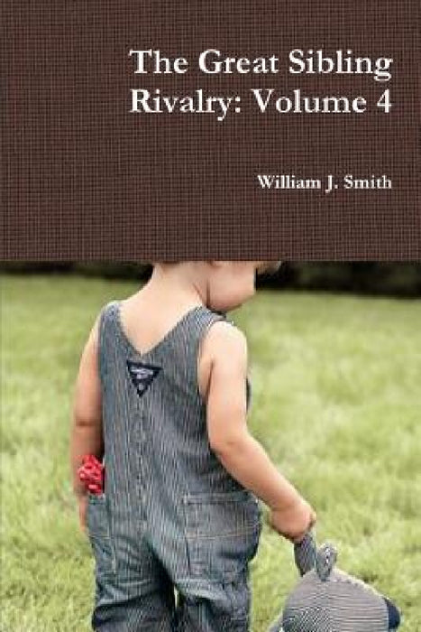The Great Sibling Rivalry: Volume 4 by William J. Smith