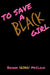 To Save a Black Girl by Briana 'Qing' McCloud