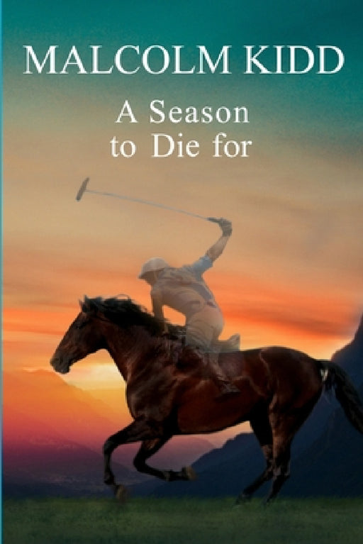 A Season to Die for by Malcolm Kidd