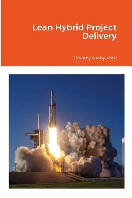 Lean Hybrid Project Delivery by Timothy Tuohy