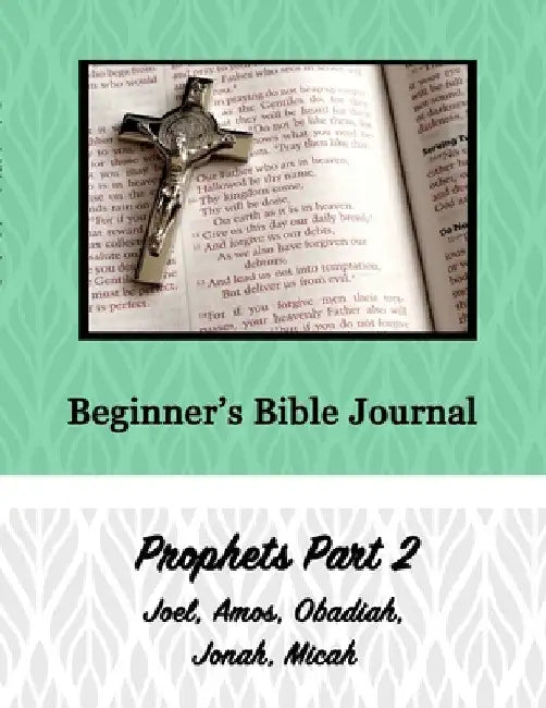 Beginner's Bible Journal: Prophets Part 2 by Alexandria Robinson