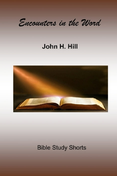 Encounters in the Word by John Hill
