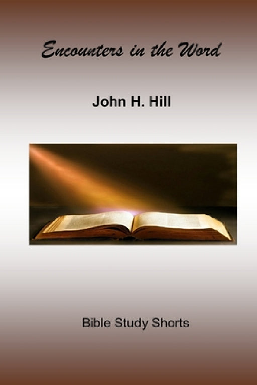 Encounters in the Word by John Hill