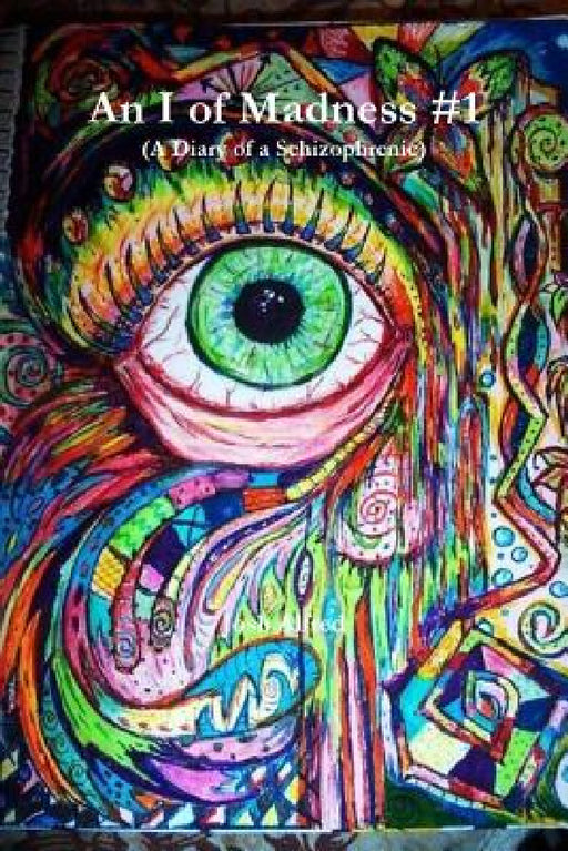 An I of Madness #1 (A Diary of a Schizophrenic) by Josh Alfred
