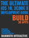 The Ultimate iOS 10, Xcode 8 Developer Book. Build 30 apps by John Bura, Razvan Nesiu, Alexandra Kropova