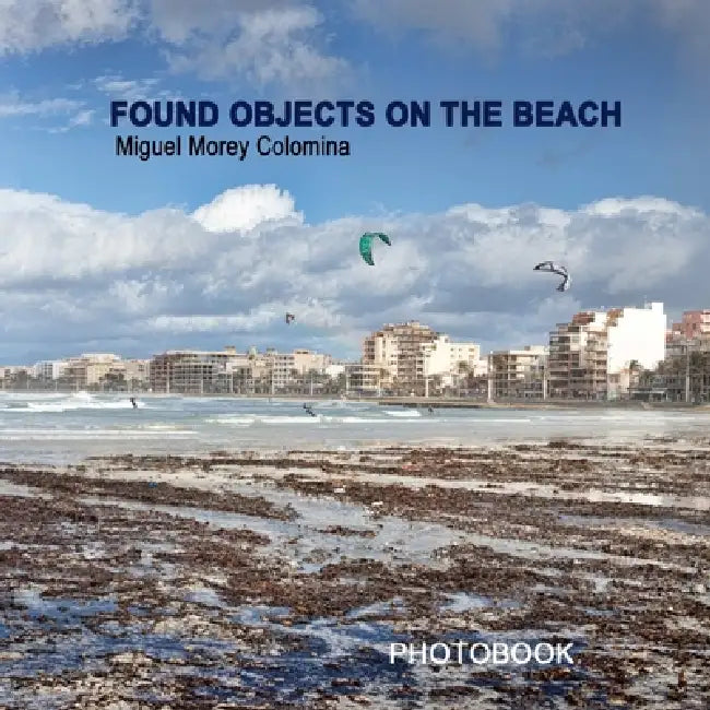 Found objects on the beach by Miguel Morey Colomina