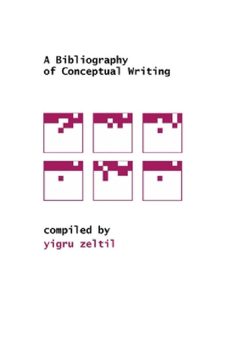 A Bibliography of Conceptual Writing by Yigru Zeltil