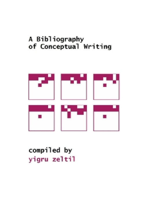 A Bibliography of Conceptual Writing by Yigru Zeltil