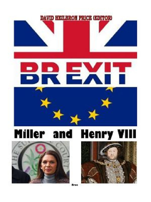 Brexit, Miller & Henry VIII by David Heilbron Price