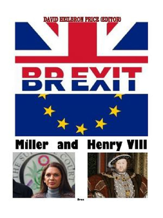 Brexit, Miller & Henry VIII by David Heilbron Price