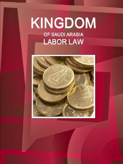 Kingdom of Saudi Arabia Labor Law by Inc Ibp