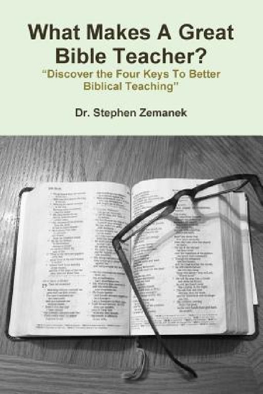 What Makes A Great Bible Teacher? by Stephen Zemanek