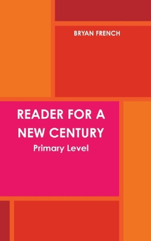 Reader for a New Century: Primary Level by Bryan French