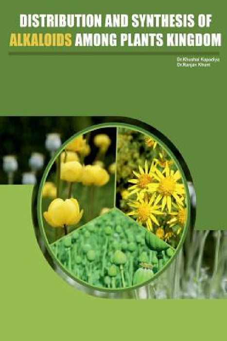 Distribution and Synthesis of Alkaloids Among Plant kingdom by Khushal Kapadiya, Ranjan Khunt