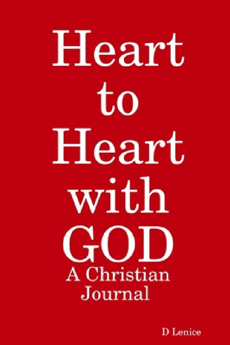 Heart to Heart with GOD: A Christian Journal by D. Lenice