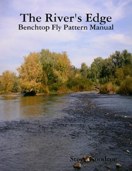 The River's Edge, Benchtop Pattern Manual by Steve Goodroe