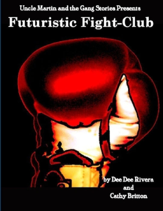 Futuristic Fight-Club by Dee Dee Rivera, Cathy Britton