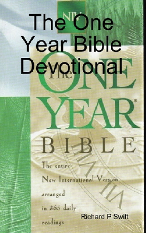 The One Year Bible Devotional by Richard P. Swift