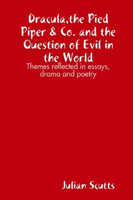 Dracula, the Pied Piper & Co. and the Question of Evil in the World by Julian Scutts