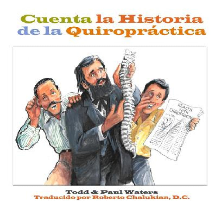 Cuenta la Historia de la Quiropráctica by Todd Waters
