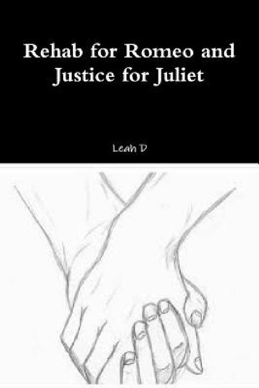 Rehab for Romeo and Justice for Juliet by Leah D