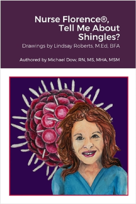 Nurse Florence(R), Tell Me About Shingles? by Michael Dow, Lindsay Roberts