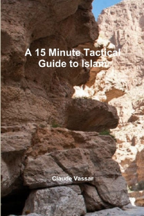 A 15 Minute Tactical Guide to Islam by Claude Vassar